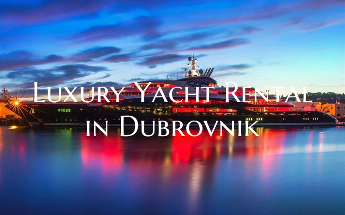 Luxury Yacht Rental in Dubro...