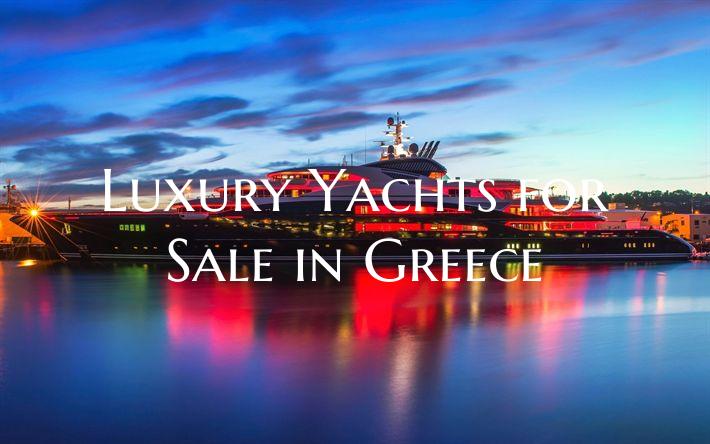 Luxury Yachts for Sale in Gr...