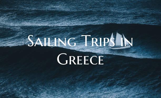 Sailing Trips in Greece